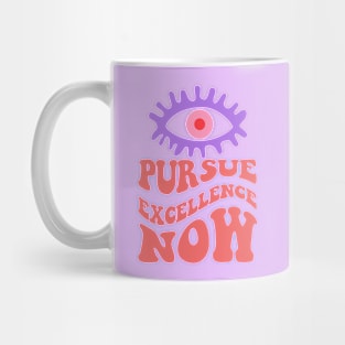 ACHIEVE GREATNESS ALWAYS, PURSUE EXCELLENCE NOW Mug